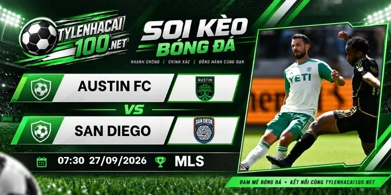 Kèo nhà cái Austin FC vs San Diego - MLS, 27/09/2026