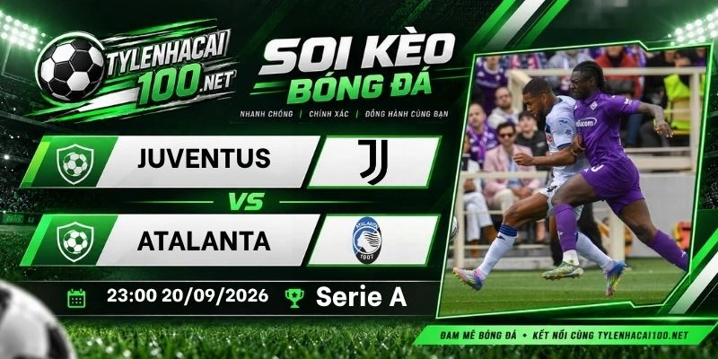Tỷ lệ kèo nhà cái Juventus vs Atalanta - Serie A, 20/09/2026