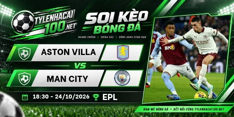 Kèo nhà cái Aston Villa vs Man City - NHA, 24/10/2026