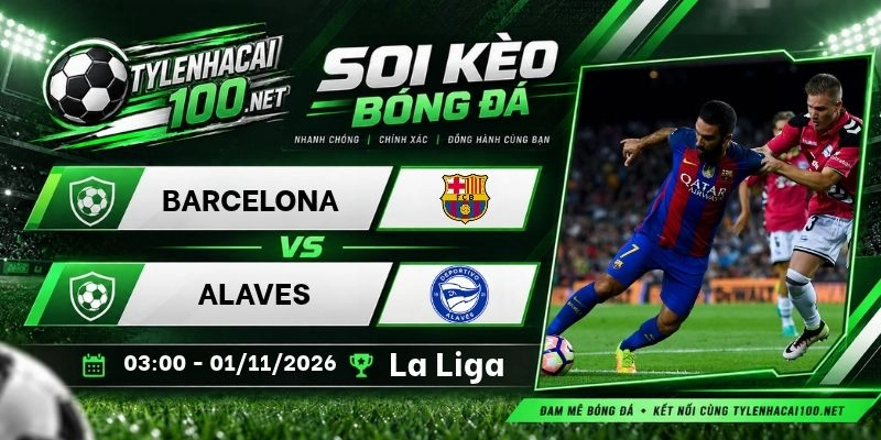 Kèo nhà cái Barcelona vs Alaves, La Liga - 1/11/2026