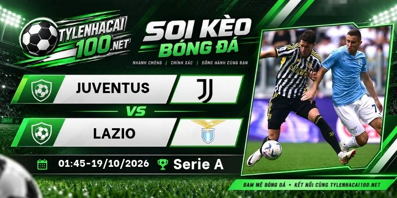 Kèo nhà cái Juventus vs Lazio - Serie A, 19/10/2026