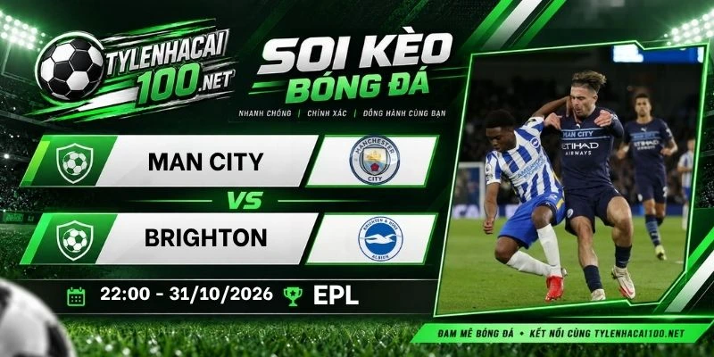 Kèo nhà cái Man City vs Brighton, NHA - 31/10/2026