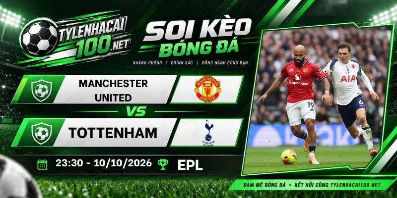 Kèo nhà cái Manchester United vs Tottenham - NHA, 10/10 /2026